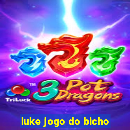 luke jogo do bicho